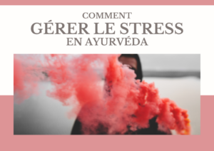 gestion du stress en ayurvéda